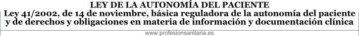 LEY DE LA AUTONOMA DEL PACIENTE - Ley 41/2002, de 14 de noviembre, bsica reguladora de la autonoma del paciente y de derechos y obligaciones en materia de informacin y documentacin clnica
