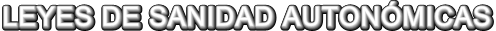 LEYES DE SANIDAD AUTON�MICAS